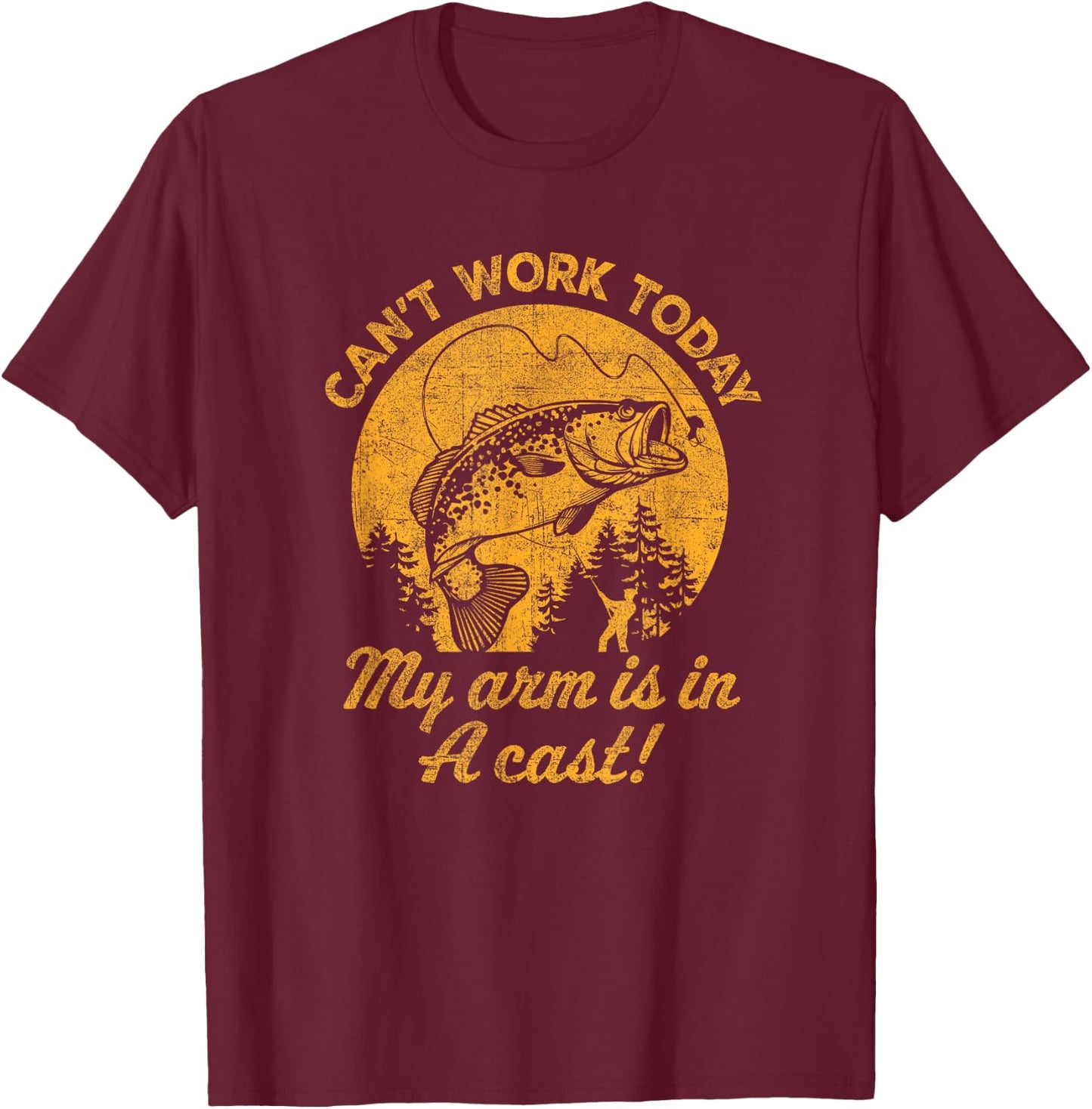 Can't Work Today My Arm is in a Cast Funny Fishing T-Shirt - T-Shirt | Maroon