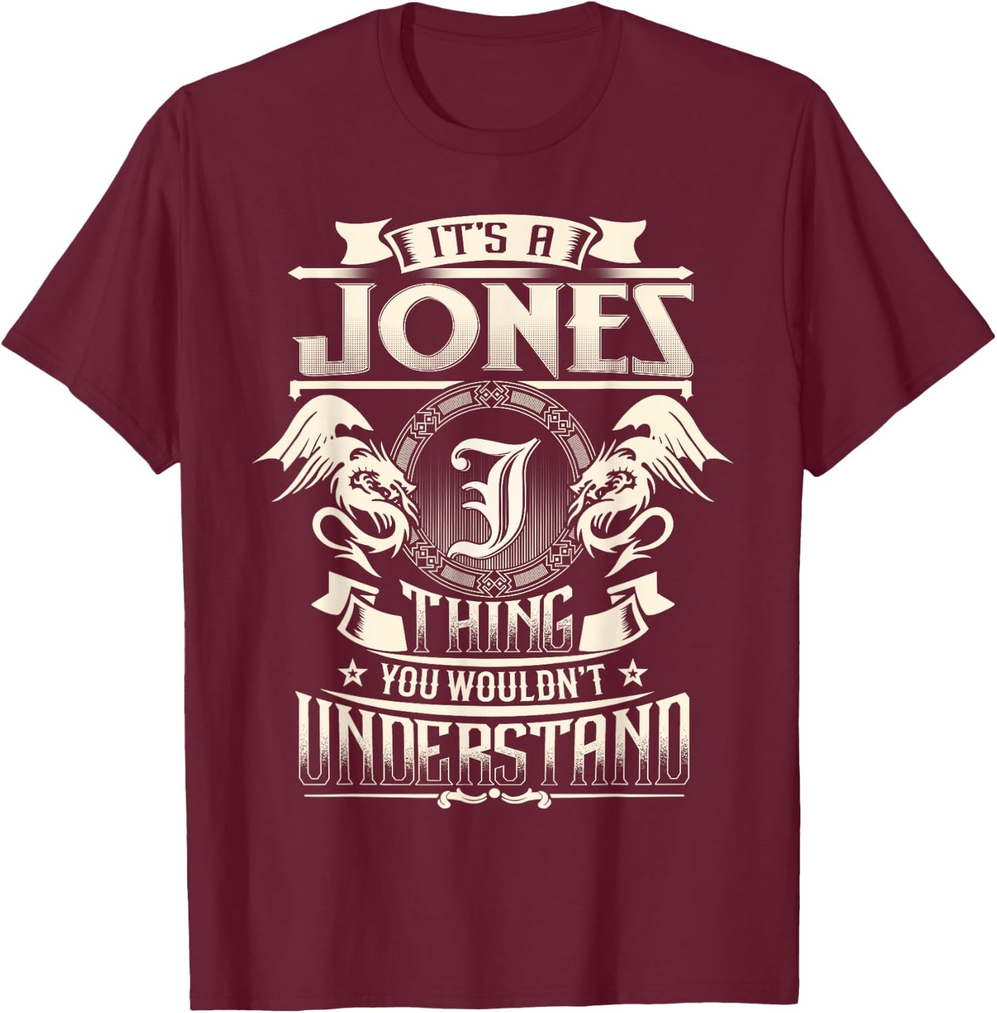 It's A JONES Thing You Wouldn't Understand Family Name T-Shirt - T-Shirt | Maroon