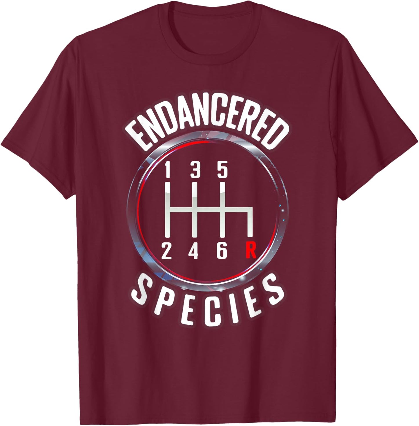 Endangered a Species Manual Gearbox Stick-Shift 6 Speed T-Shirt - T-Shirt | Maroon