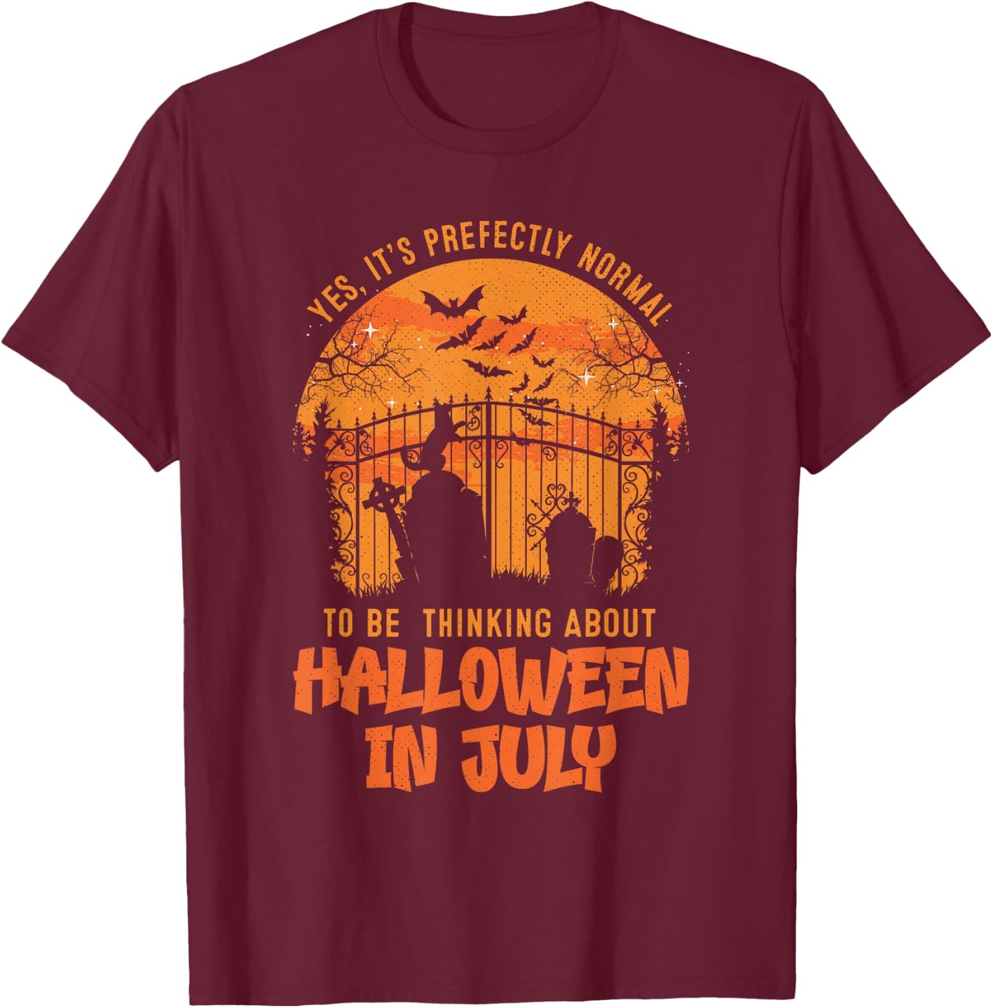 It's Normal To Be Thinking In Halloween In July T-Shirt - T-Shirt | Maroon
