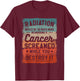 Radiation Would Be So Much More Rewarding If Cancer Screamed T-Shirt - T-Shirt | Maroon