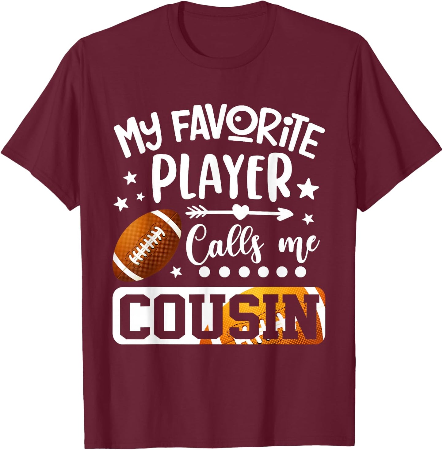 My Favorite Football Player Calls Me Cousin T-Shirt - T-Shirt | Maroon
