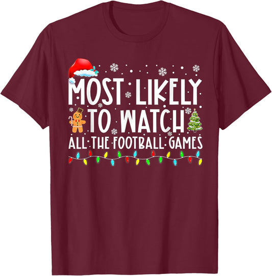 Most Likely To Watch All The Football Games Christmas T-Shirt - T-Shirt | Maroon