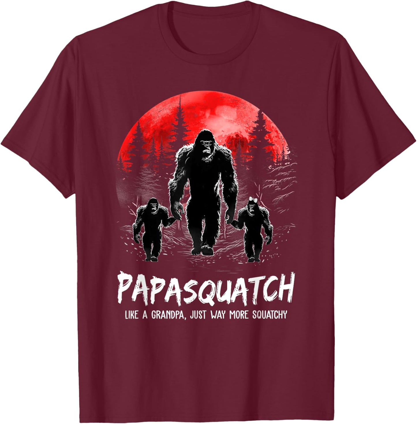 Papasquatch Like A Grandpa Just Way More Squatchy Funny Papa T-Shirt - T-Shirt | Maroon