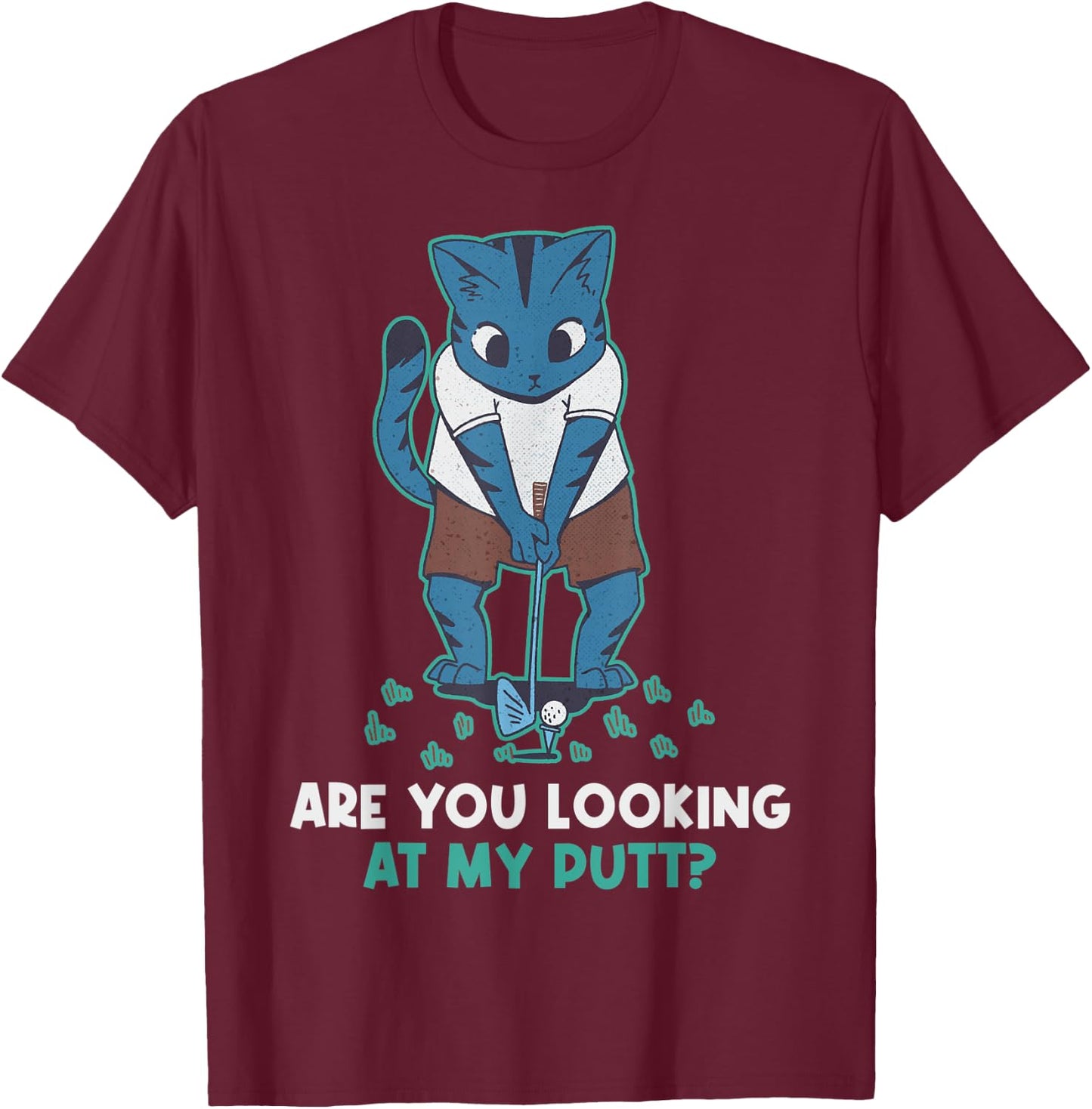 Are You Looking At My Putt Golf T-Shirt - T-Shirt | Maroon