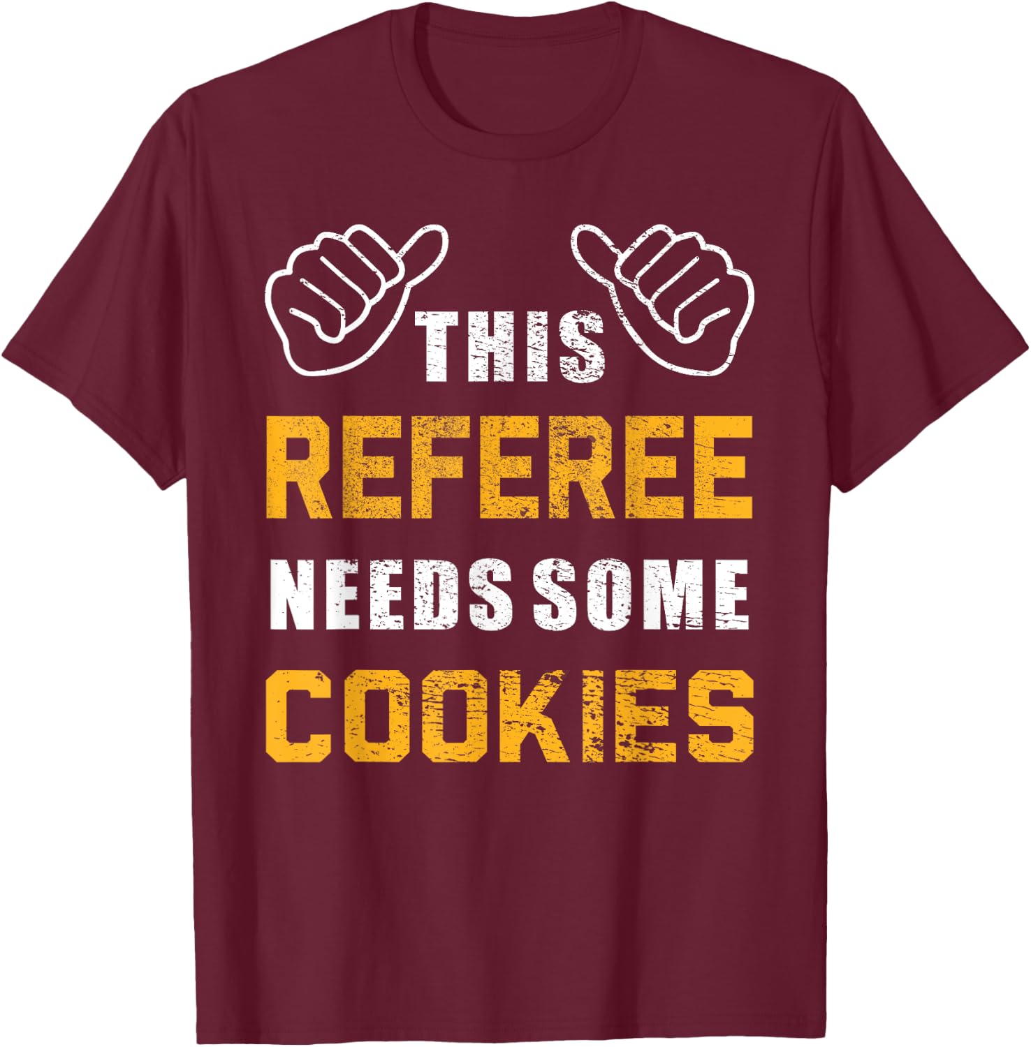 Referee Needs Cookies Lover Refereeing Quotes Funny Referee T-Shirt - T-Shirt | Maroon