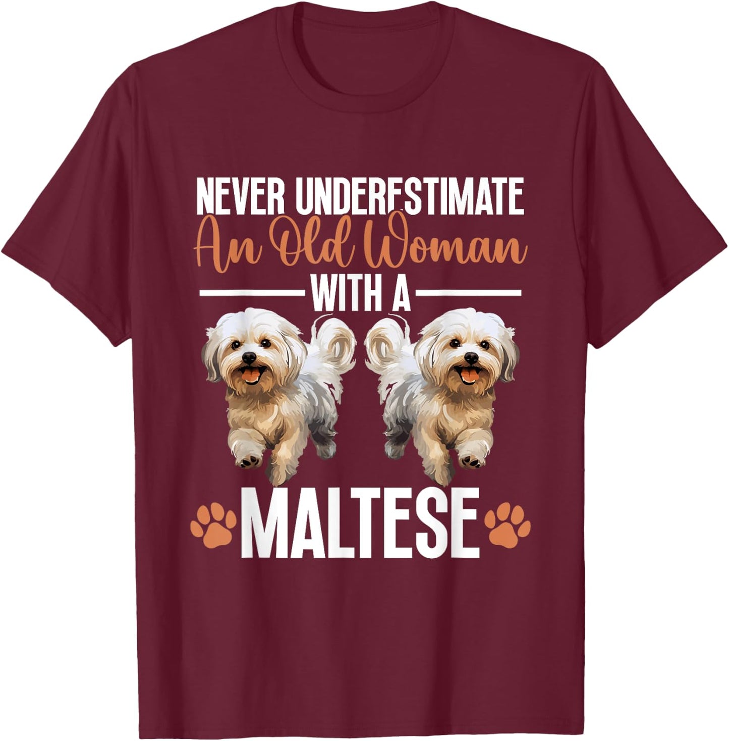Maltese Dog Breed Pet Never Underestimate An Old Woman T-Shirt - T-Shirt | Maroon