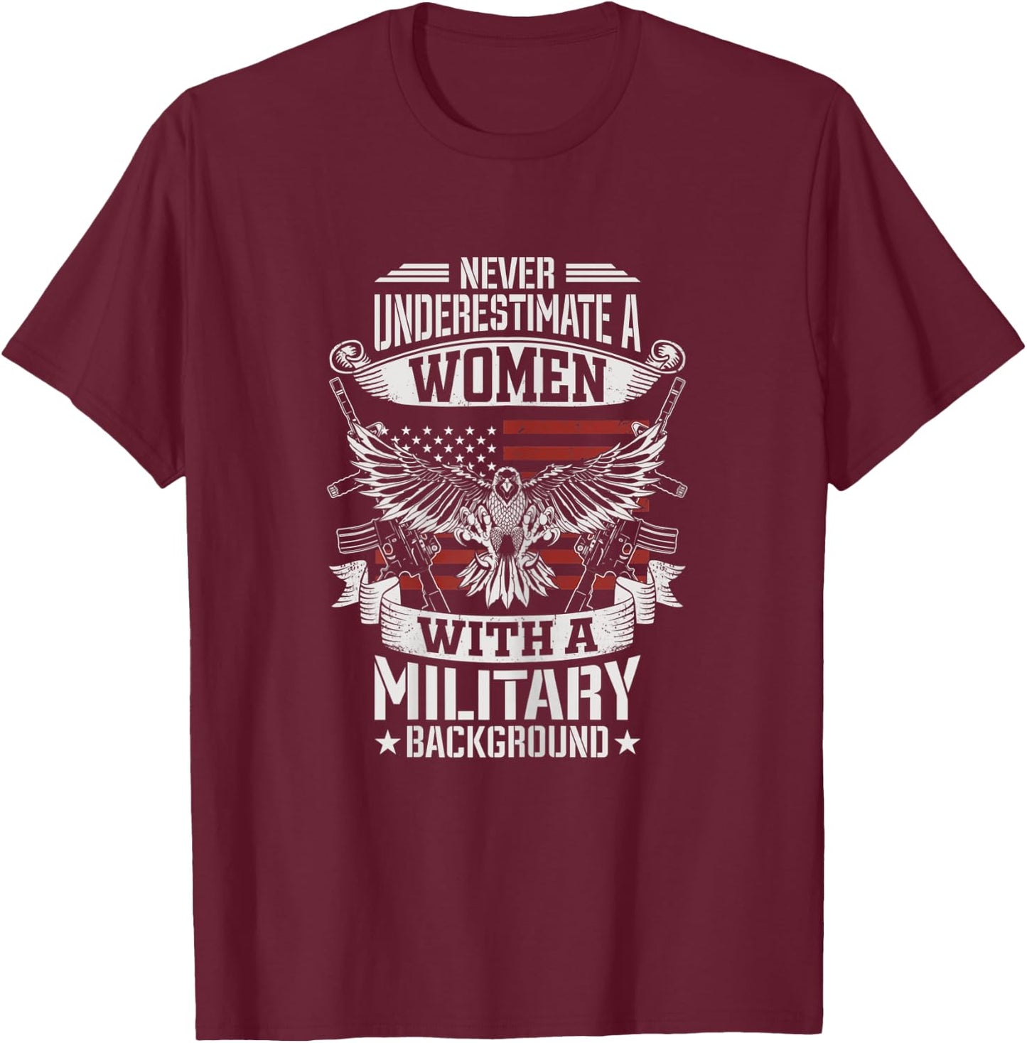 Never Underestimate A Women With A Military Background T-Shirt - T-Shirt | Maroon