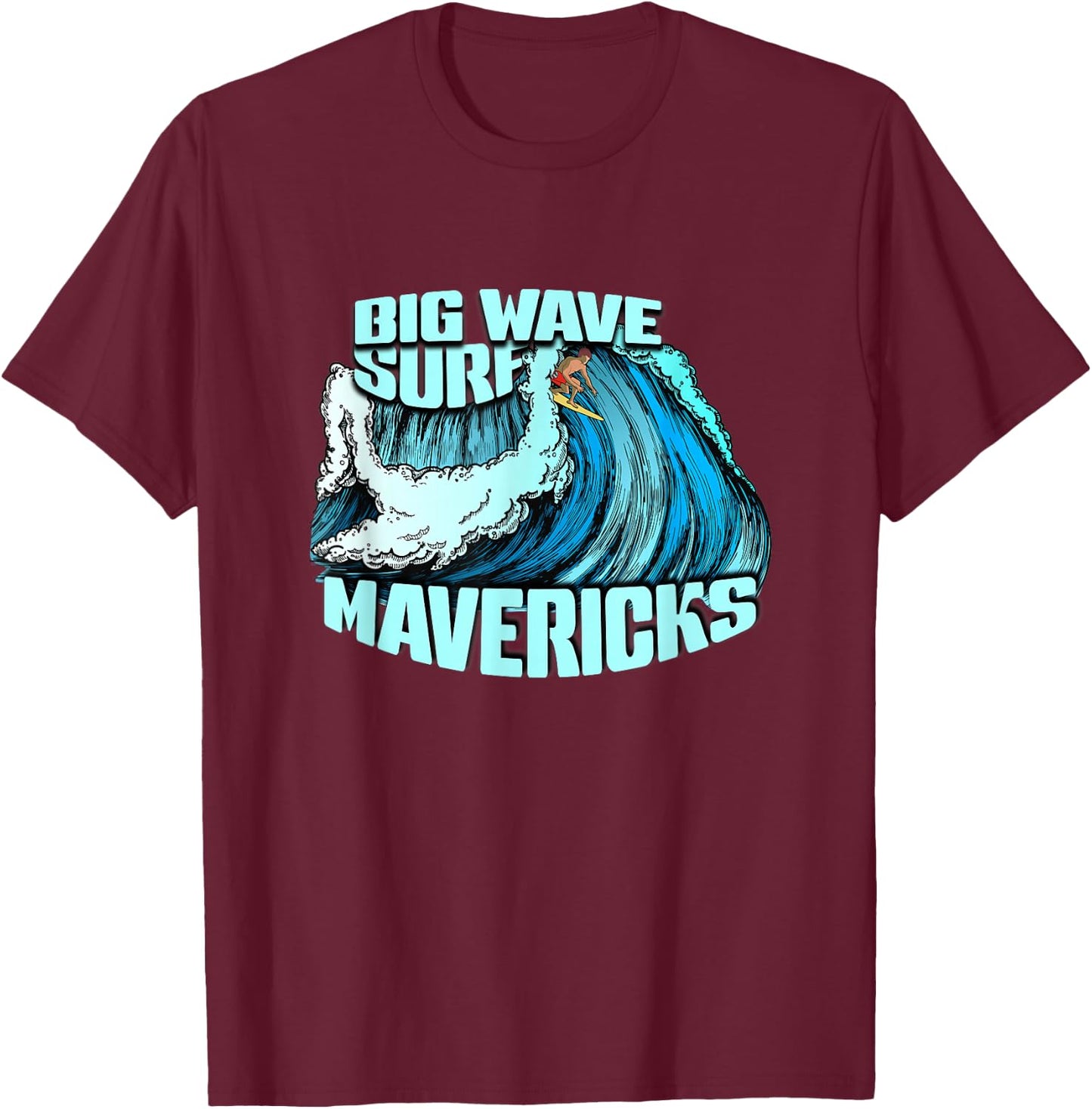 Big Wave Surfer 100 Foot Wave Surf Maverick California T-Shirt - T-Shirt | Maroon