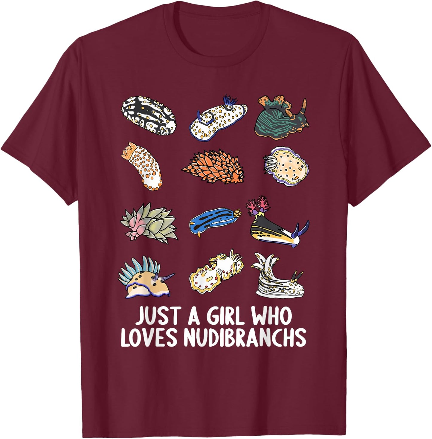 Just a girl who loves Nudibranchs Nudibranch T-Shirt - T-Shirt | Maroon