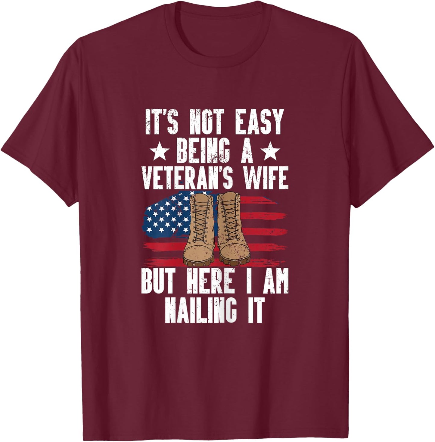 It's Not Easy Being A Veterans Wife But Here I Am Nailing It T-Shirt - T-Shirt | Maroon