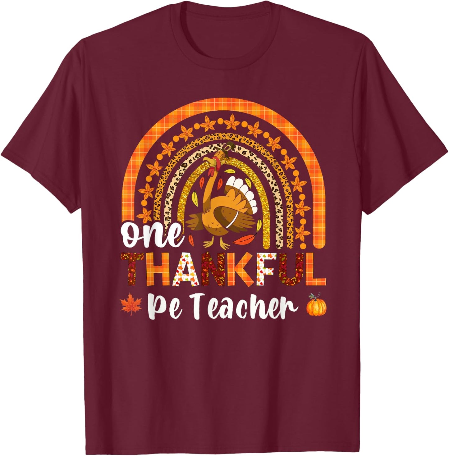 One thankful PE Teacher thanksgiving fall rainbow T-Shirt - T-Shirt | Maroon