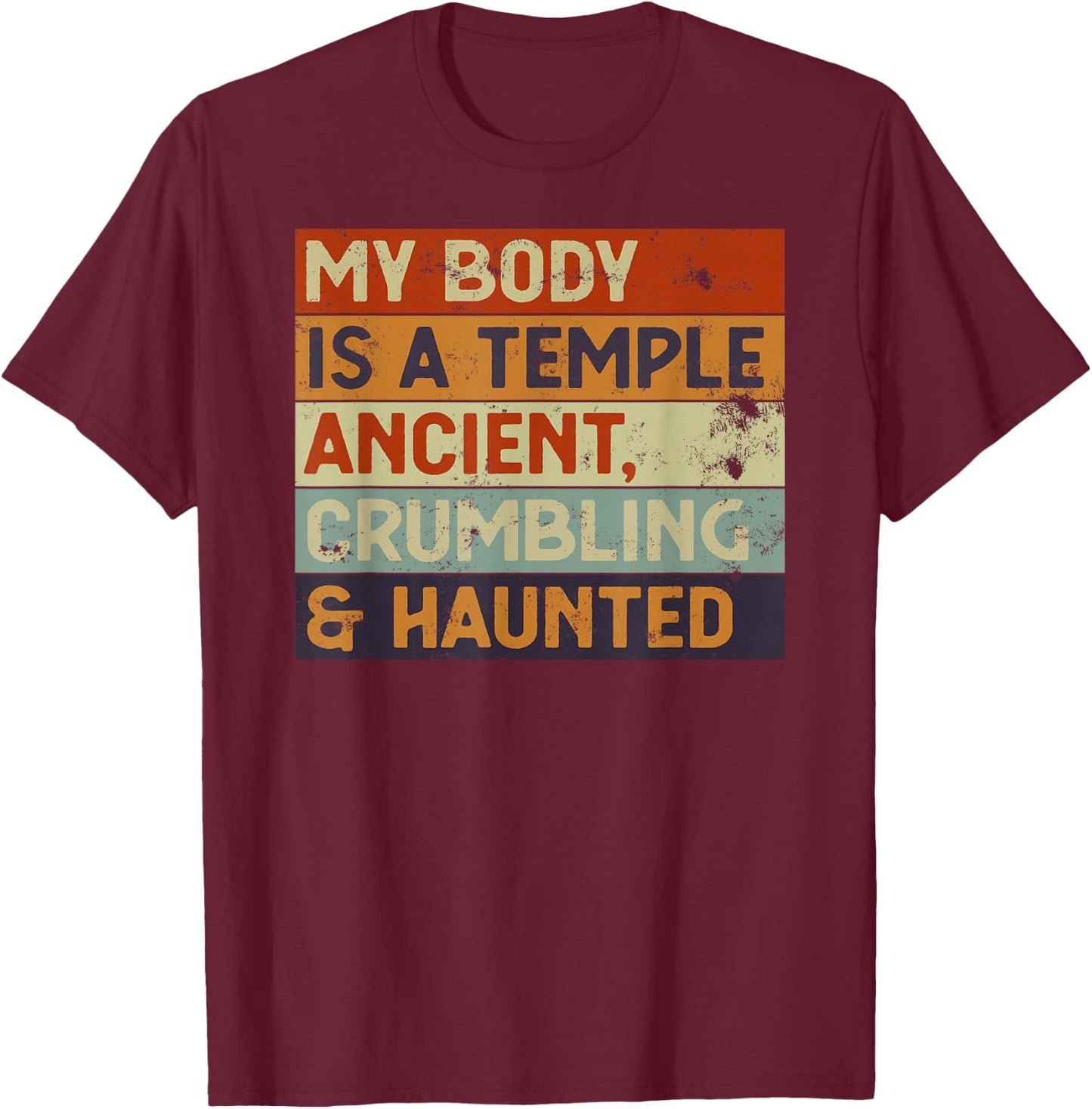 My Body Is A Temple Ancient, Crumbling & Haunted Retirement T-Shirt - T-Shirt | Maroon
