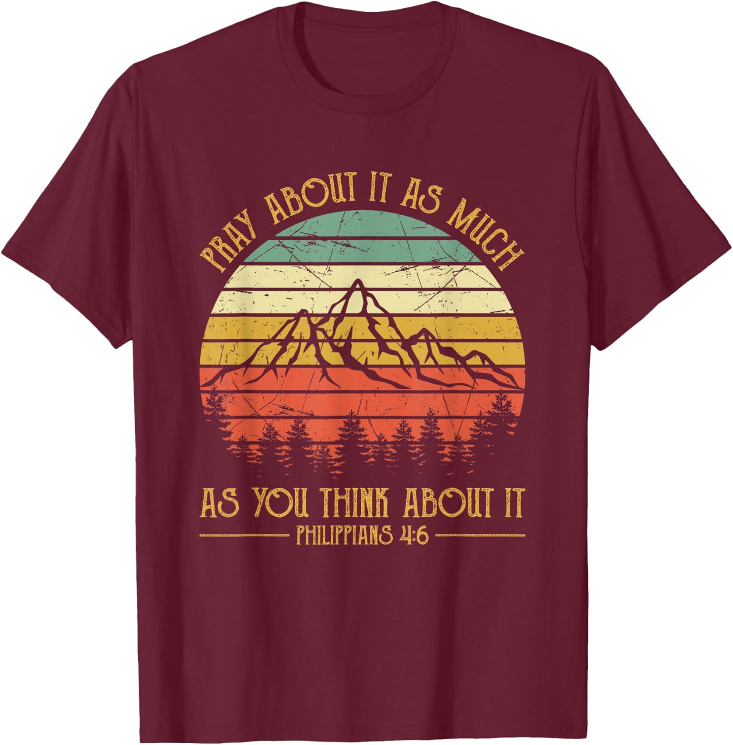 Pray About It As Much As You Think About It Christian T-Shirt - T-Shirt | Maroon