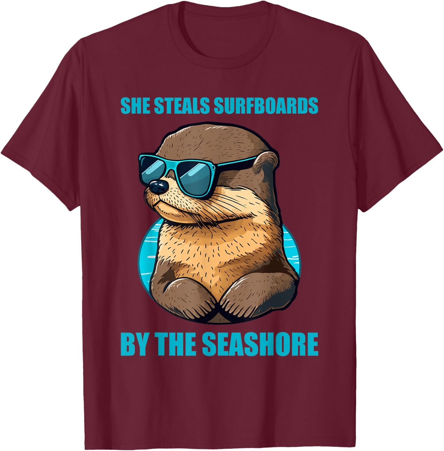 Otter 841 Surfing Otter She Steals Surfboards Californian T-Shirt - T-Shirt | Maroon
