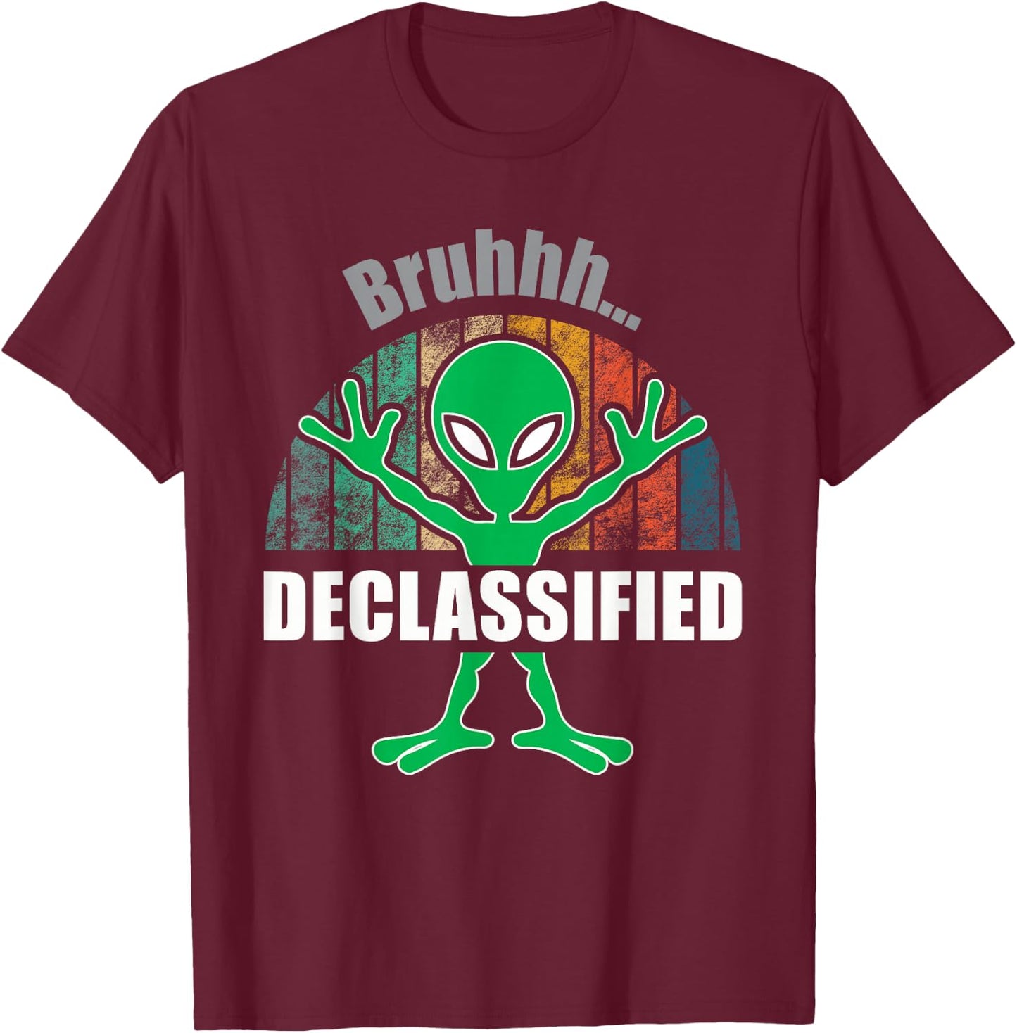 Alien UFO Extraterrestrial ProConspiracy Bruhhh Declassified T-Shirt - T-Shirt | Maroon