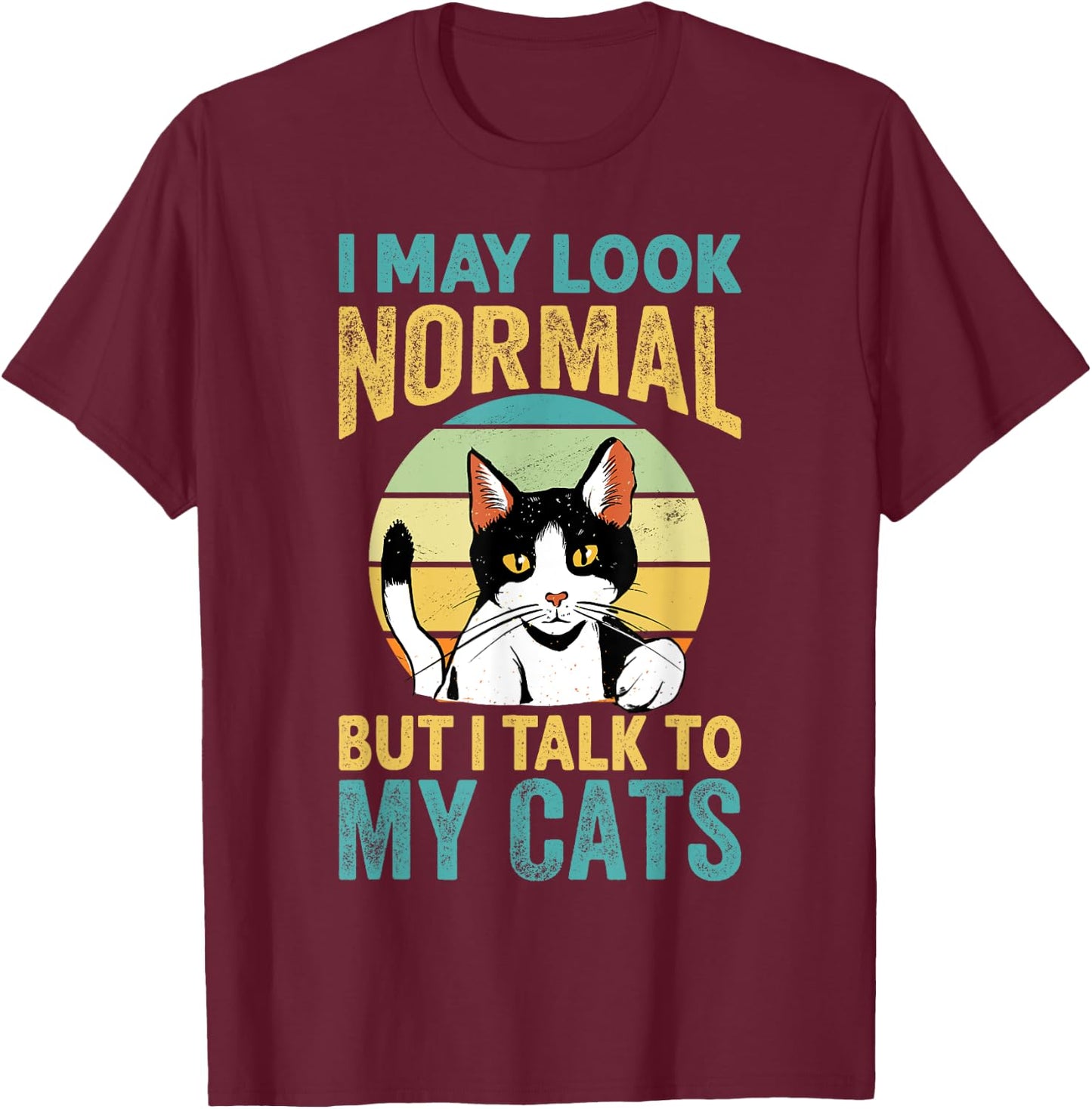 I May Look Normal But I Talk To My Cats - Funny Cat Jokes Women Kids T-Shirt - T-Shirt | Maroon