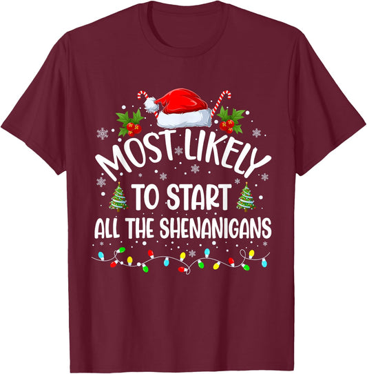 Most Likely To Start All The Shenanigans Funny Christmas T-Shirt - T-Shirt | Maroon