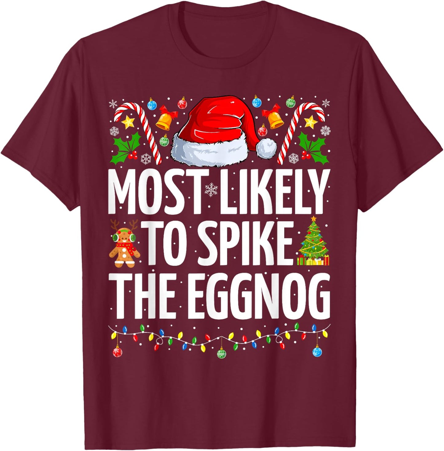 Most Likely To Spike The Eggnog Funny Family Christmas T-Shirt - T-Shirt | Maroon