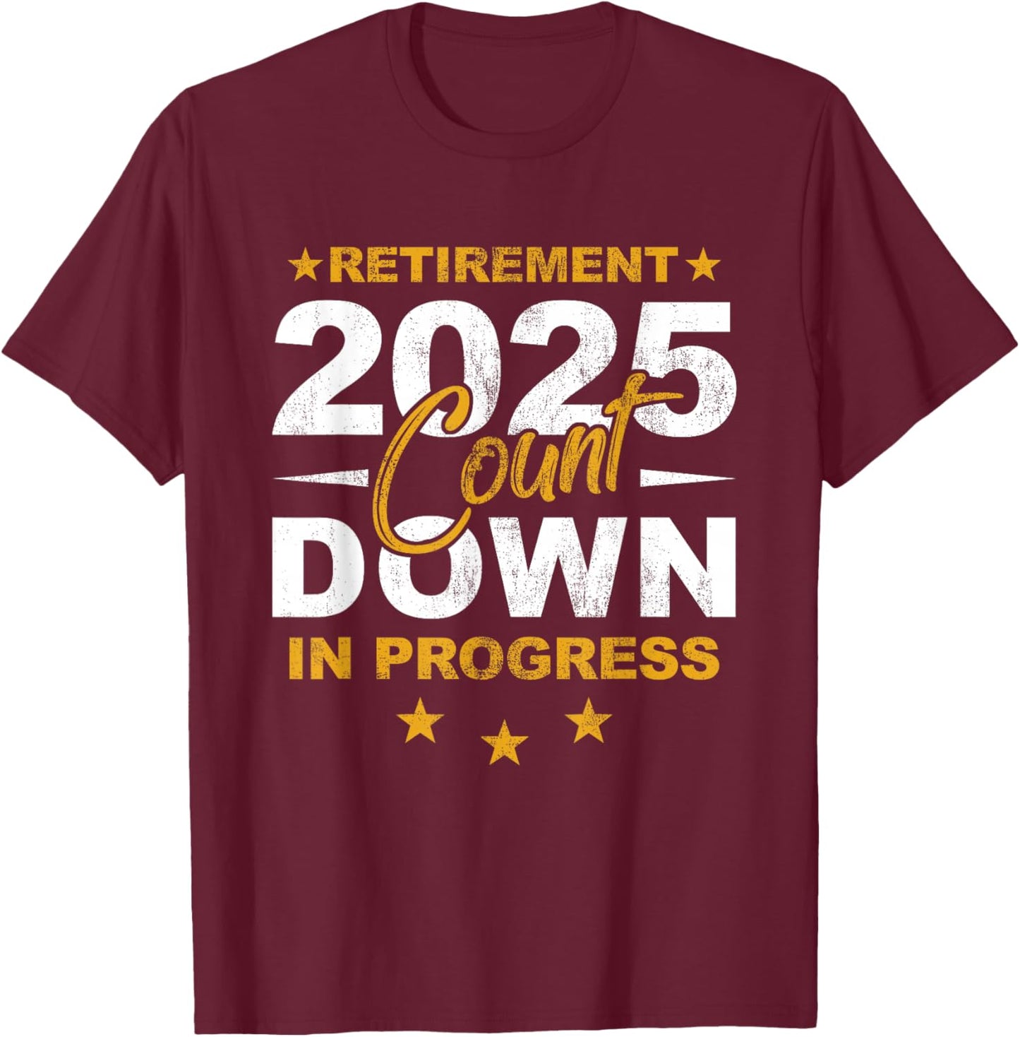 Retirement 2025 Count Down In Progress Retiring Vintage T-Shirt - T-Shirt | Maroon