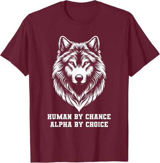 Human By Chance Alpha By Choice Alpha Wolf Women T-Shirt - T-Shirt | Maroon