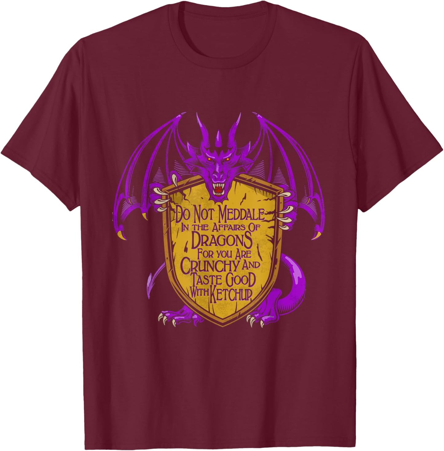 Meddle Not In The Affairs Of Dragons Dragon Lovers Gifts T-Shirt - T-Shirt | Maroon