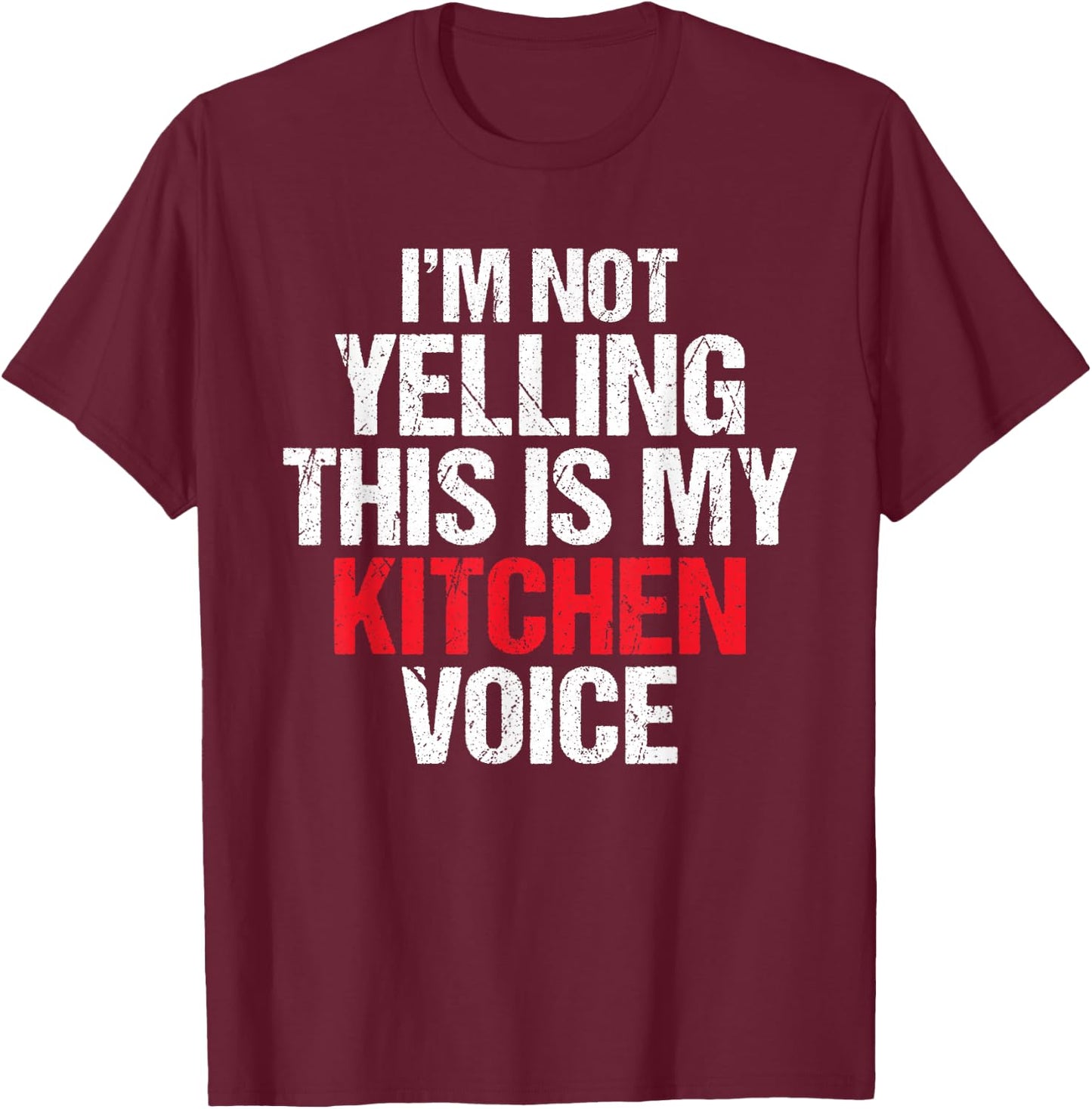 Im not yelling this is my Kitchen Voice Culinary Cook T-Shirt - T-Shirt | Maroon