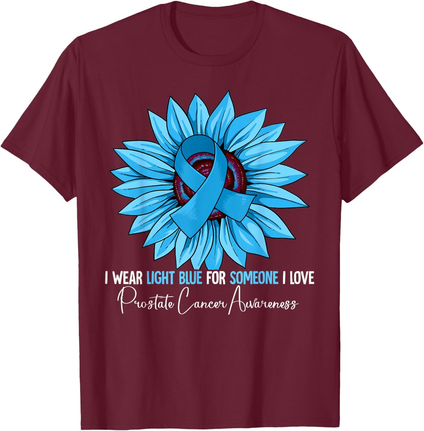 I Wear Light Blue Prostate Cancer Awareness T-Shirt - T-Shirt | Maroon