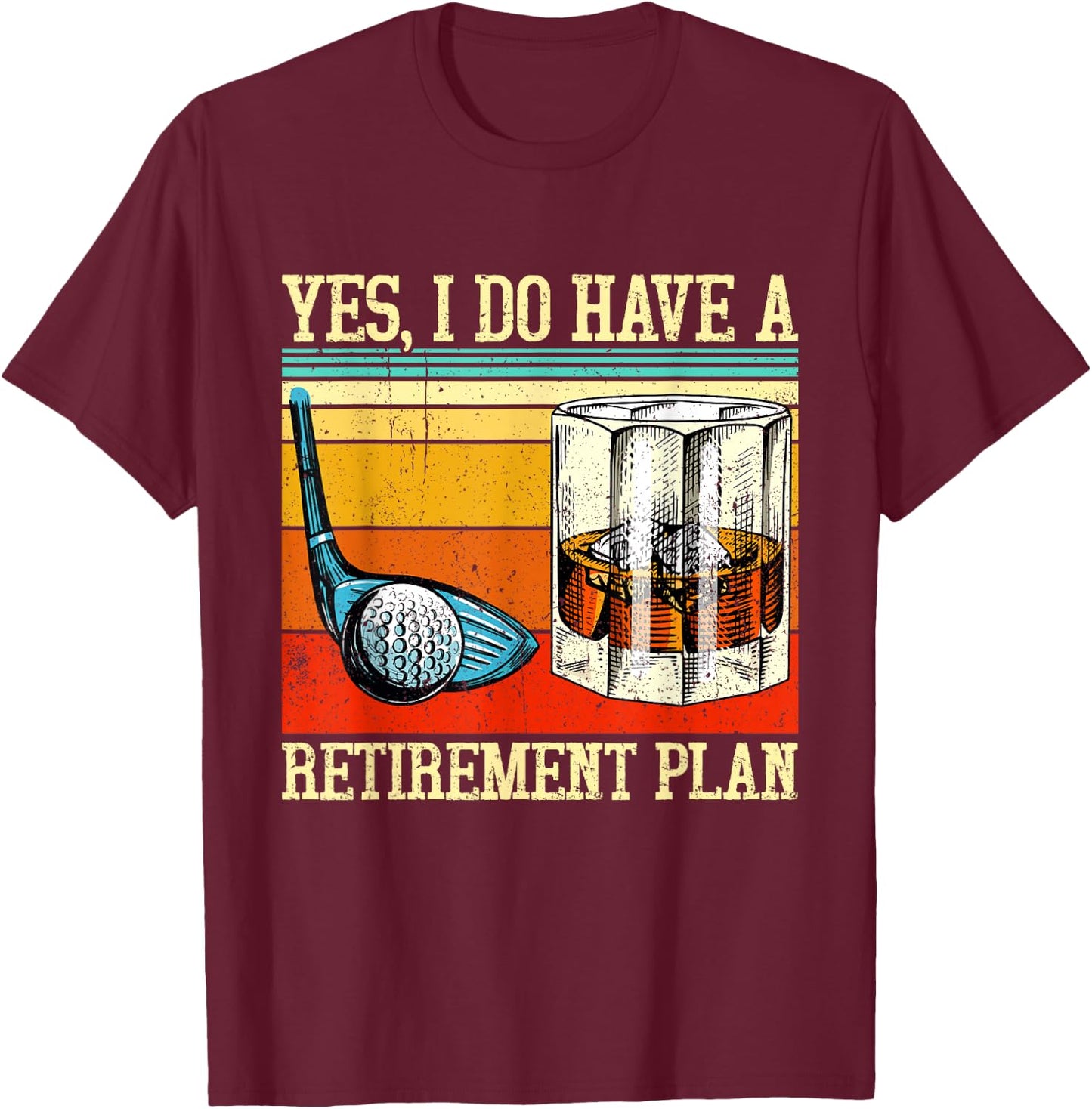 Retirement Plan Golf Bourbon Retired Funny Retiree Dad Papa T-Shirt - T-Shirt | Maroon
