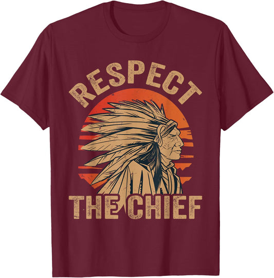 Respect The Chief - Native Tribe - Indian American - Vintage T-Shirt - T-Shirt | Maroon