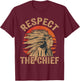 Respect The Chief - Native Tribe - Indian American - Vintage T-Shirt - T-Shirt | Maroon