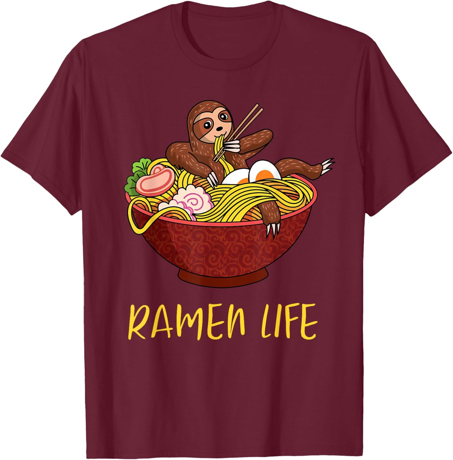 Ramen Life Funny Japanese Noodles Sloth Anime Humor Outfit T-Shirt - T-Shirt | Maroon
