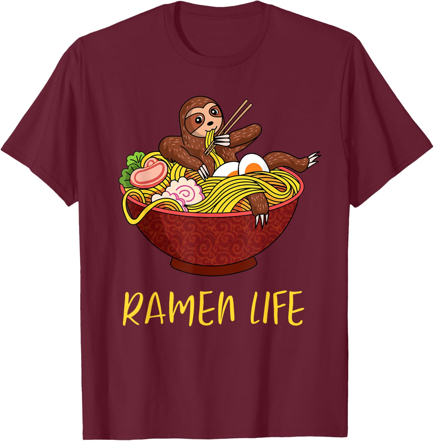 Ramen Life Funny Japanese Noodles Sloth Anime Humor Outfit T-Shirt - T-Shirt | Maroon