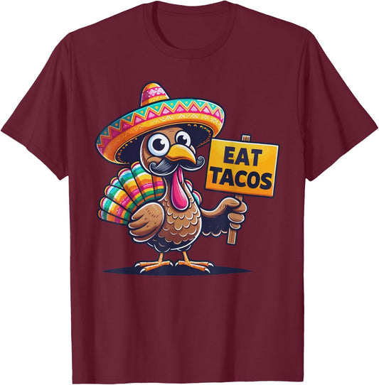 Funny Mexican Thanksgiving Turkey Eat Tacos T-Shirt - T-Shirt | Maroon
