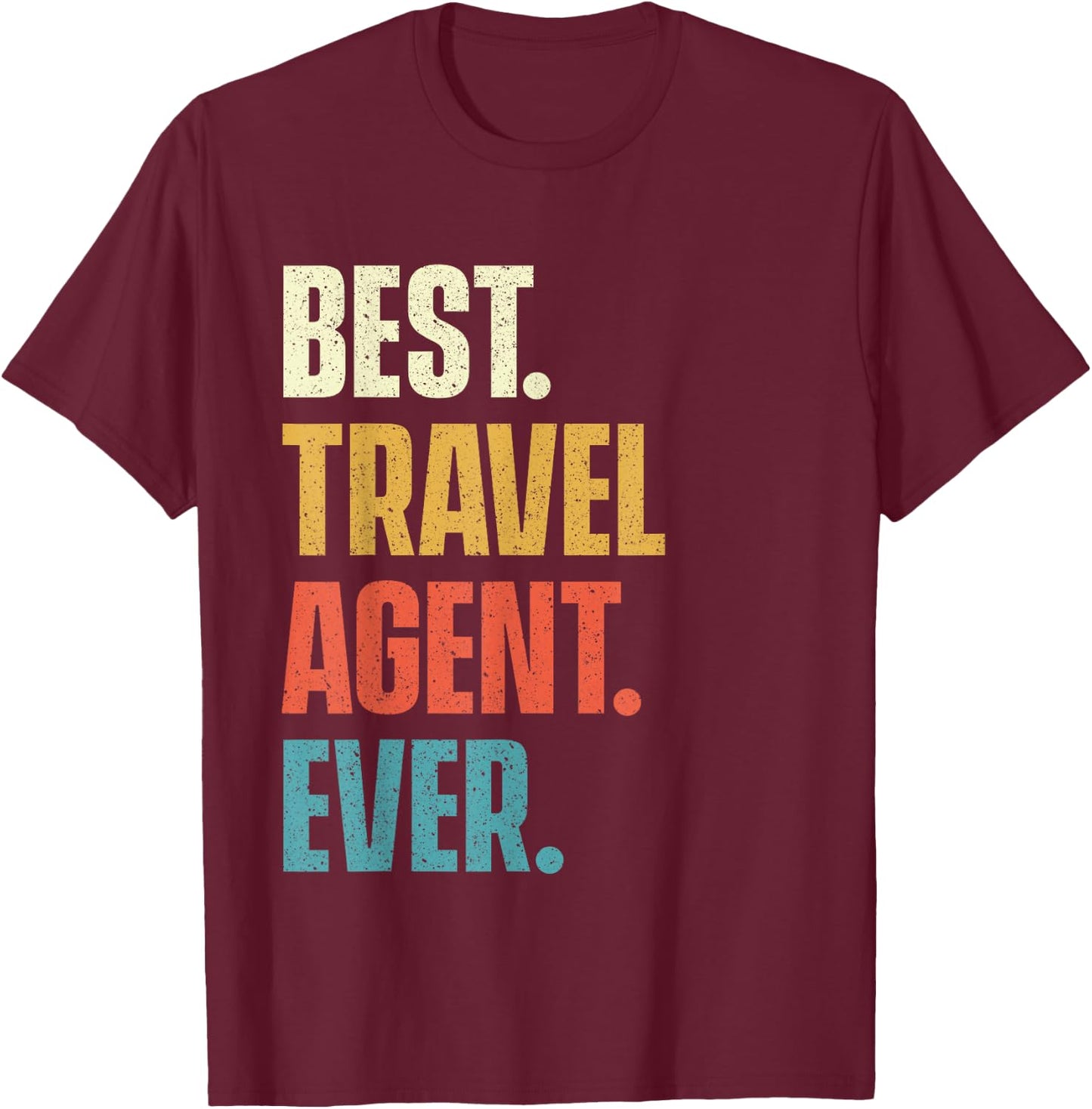Best Travel Agent Ever - Agency Consultant Planning T-Shirt - T-Shirt | Maroon