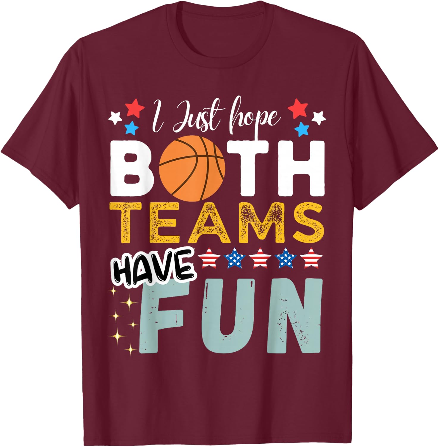 I Just Hope Both Teams Have Fun - I Hope Both Teams Have Fun T-Shirt - T-Shirt | Maroon