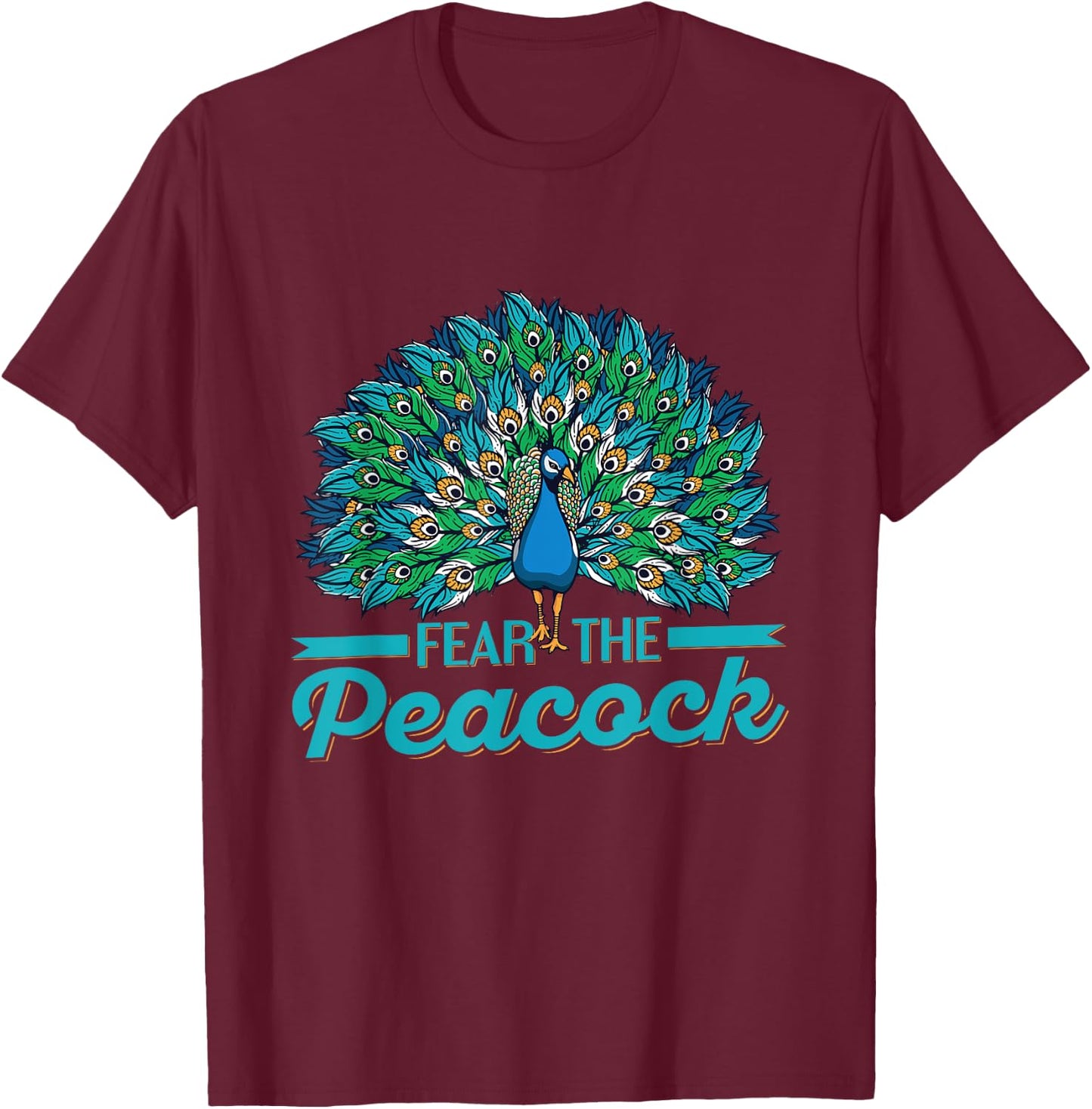 Fear the peacock Quote for a Peacock lover T-Shirt - T-Shirt | Maroon