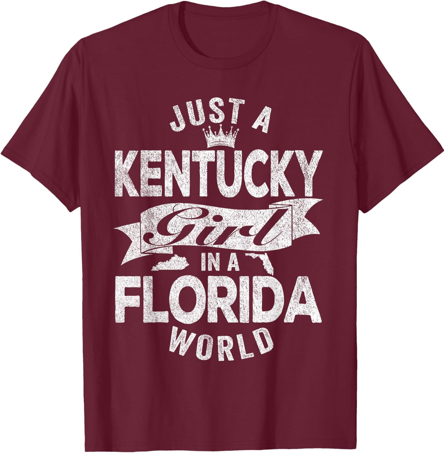 Just A Kentucky Girl In A Florida World T-Shirt - T-Shirt | Maroon