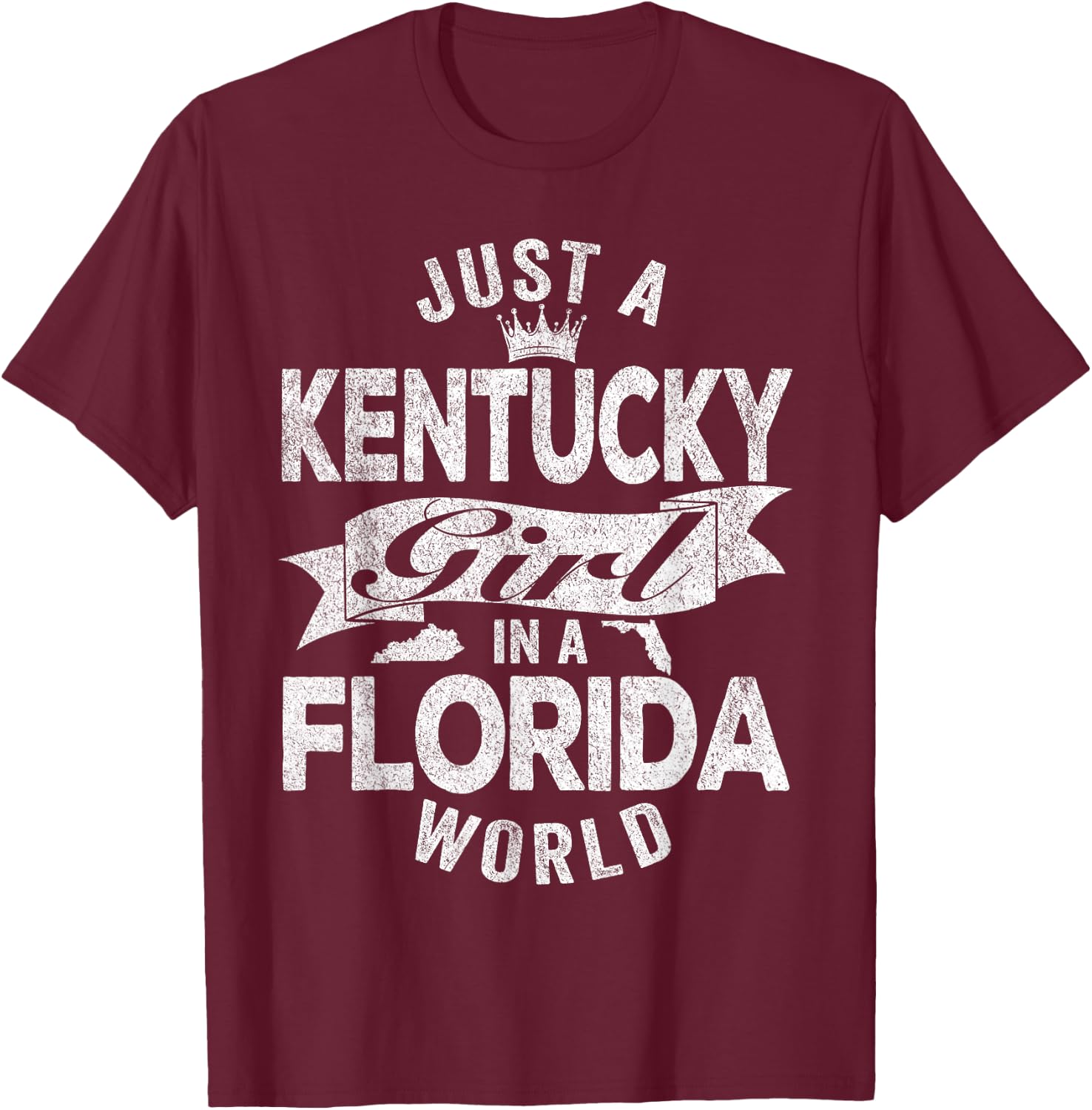 Just A Kentucky Girl In A Florida World T-Shirt - T-Shirt | Maroon
