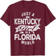 Just A Kentucky Girl In A Florida World T-Shirt - T-Shirt | Maroon