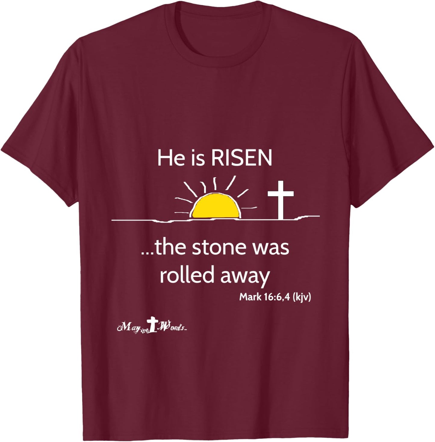 Mark 16:6,4 He is Risen the stone was rolled away Easter T-Shirt - T-Shirt | Maroon