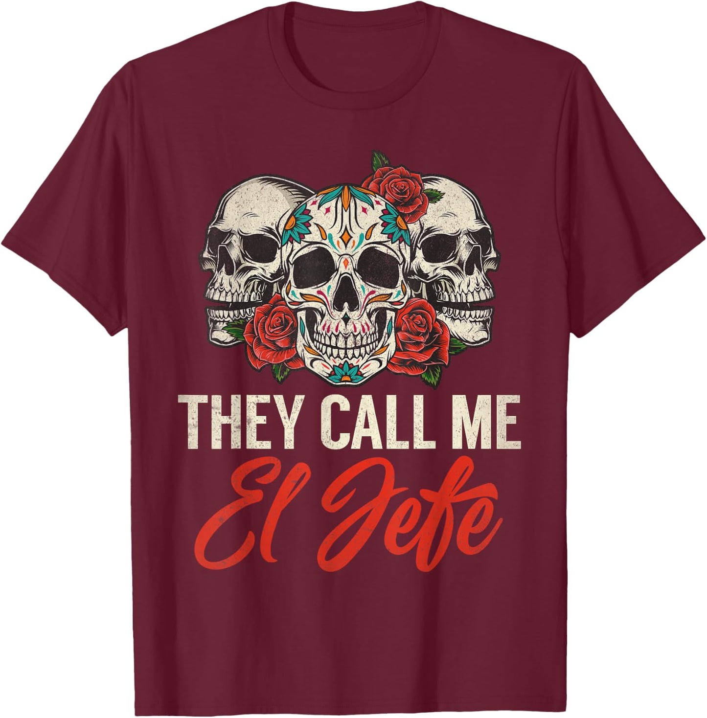 They call me el Jefe T-Shirt - T-Shirt | Maroon