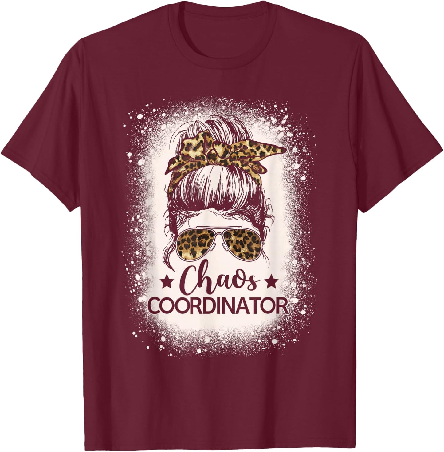 Chaos Coordinator Leopard Messy Bun Bleached Girls Women T-Shirt - T-Shirt | Maroon