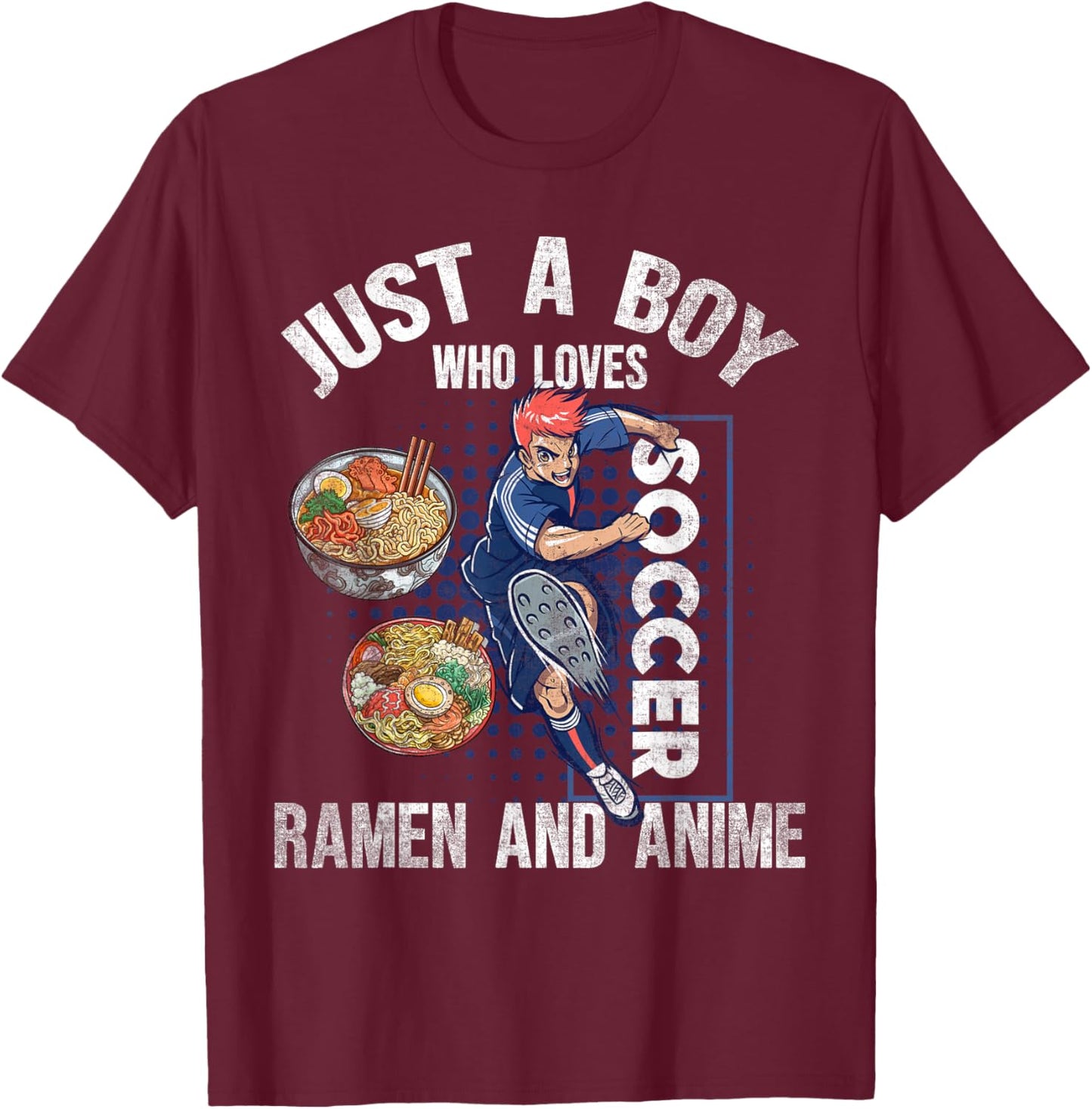 Just A Boy Who Loves Soccer, Ramen, And Anime. Anime Soccer T-Shirt - T-Shirt | Maroon