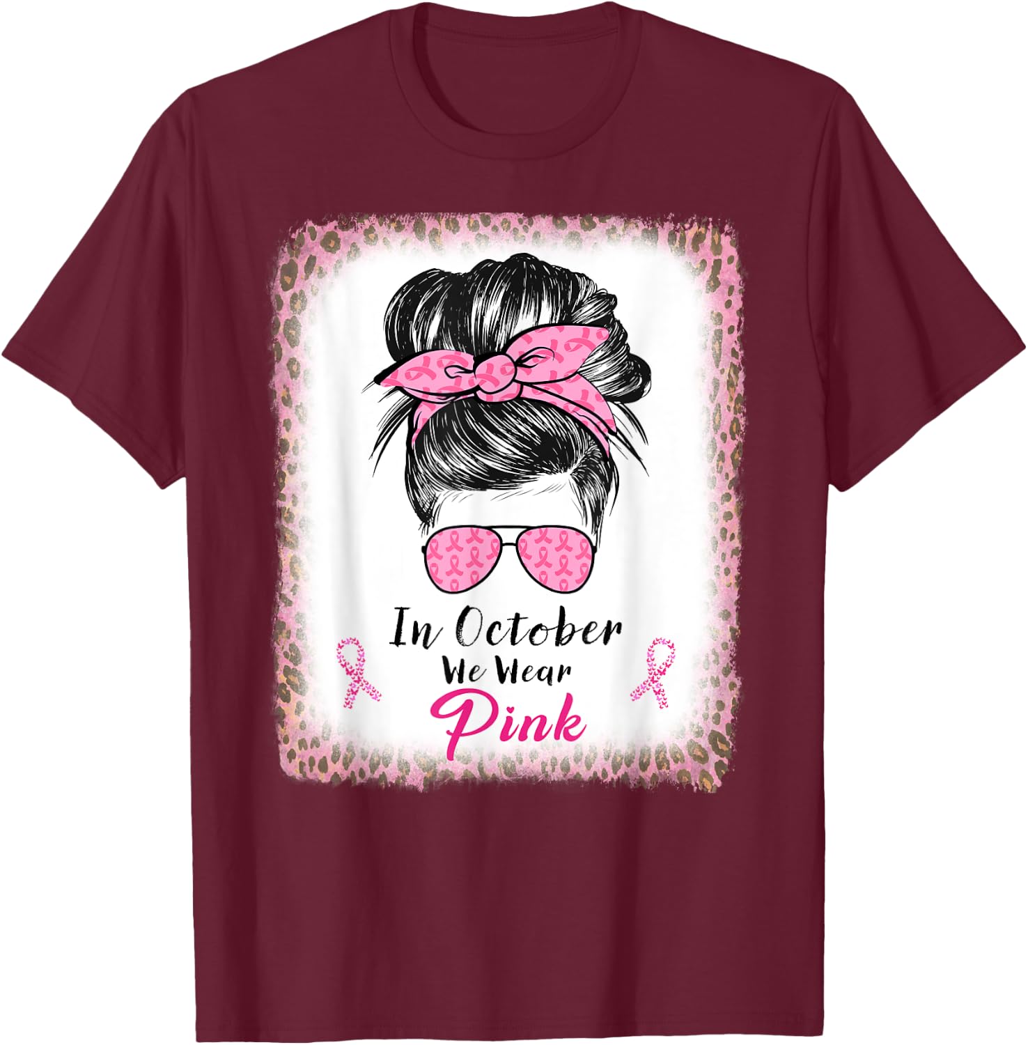 In October We Wear Pink Messy Bun Breast Cancer Awareness T-Shirt - T-Shirt | Maroon