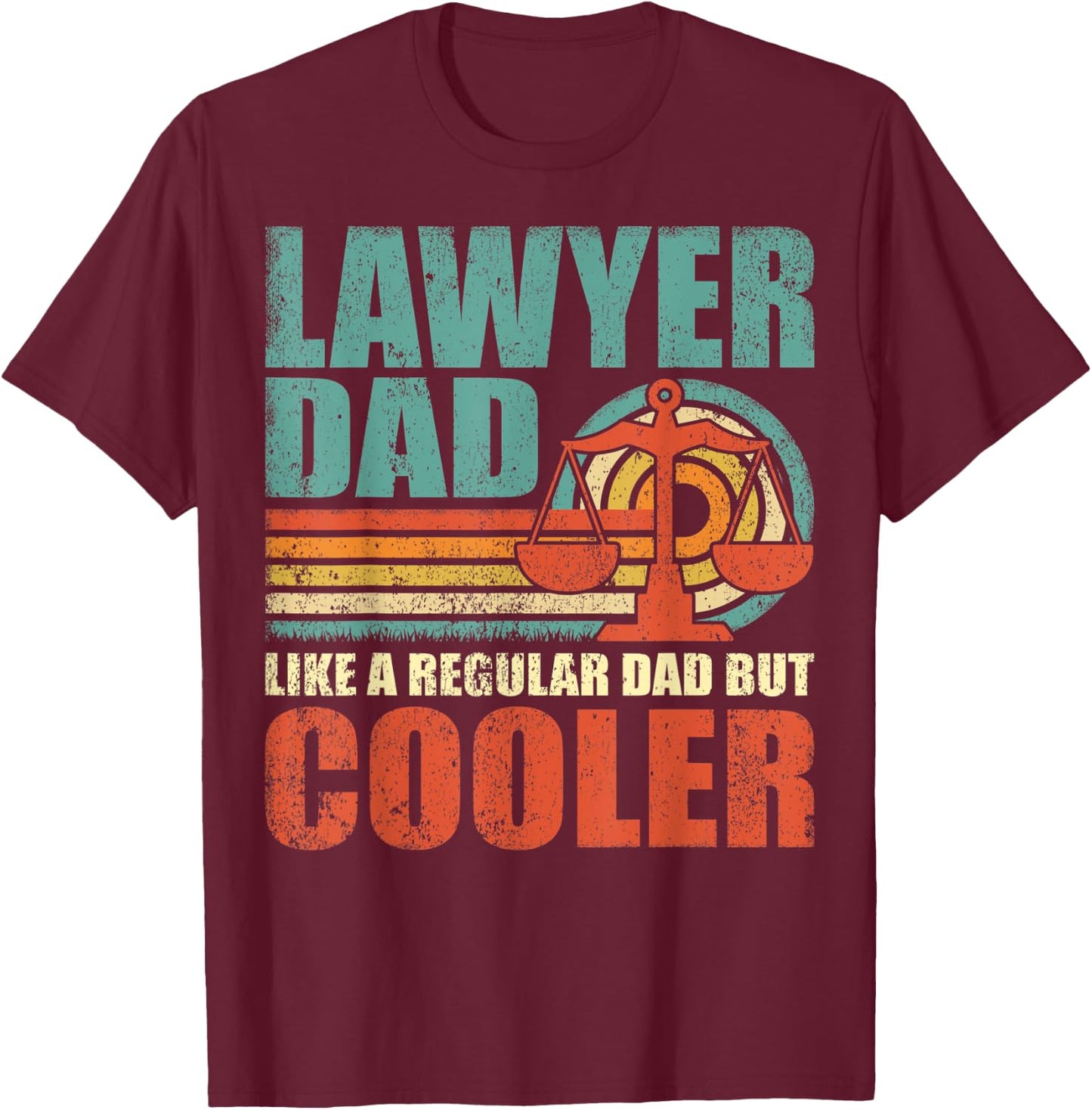 Funny Lawyer Dad Like A Regular Dad But Cooler Father's Day T-Shirt - T-Shirt | Maroon