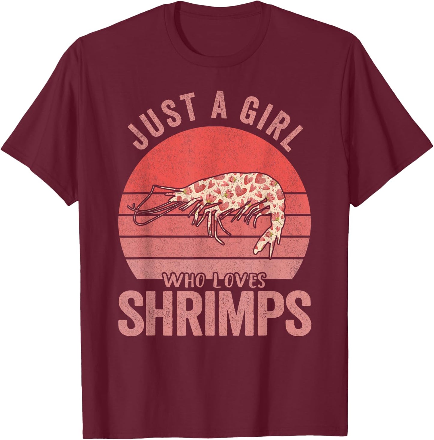 Funny Shrimp Lover Shrimp Boy Girl Gift Just A Girl Who Loves Shrimps Shrimp Lover T-Shirt - T-Shirt | Maroon