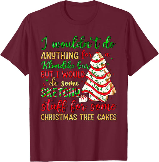 Groovy Retro I'd Do Sketchy Stuff for Christmas Tree Cakes T-Shirt - T-Shirt | Maroon