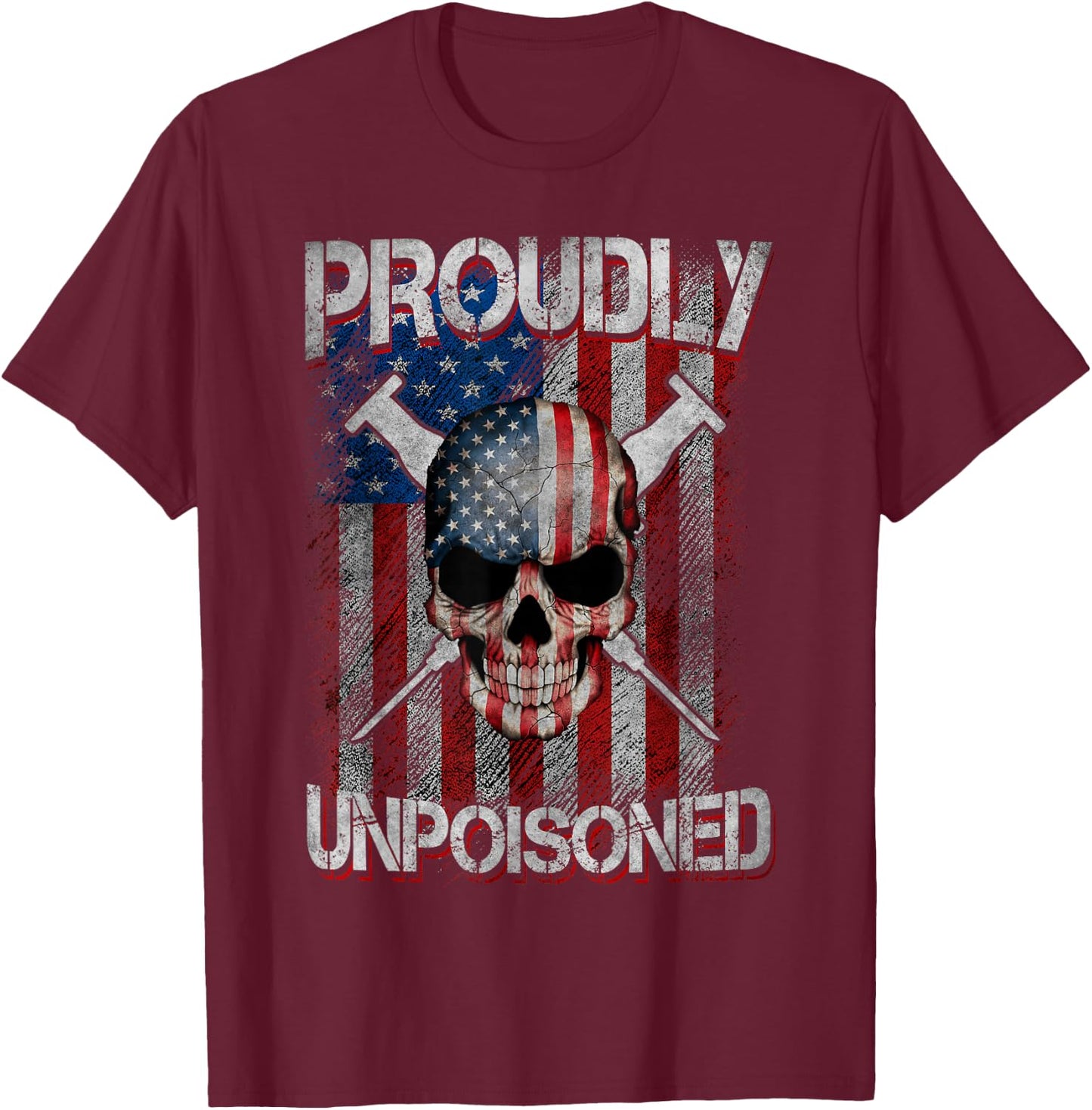 Proudly Unpoisoned, Skull Vaccinated USA Flag Outfits T-Shirt - T-Shirt | Maroon