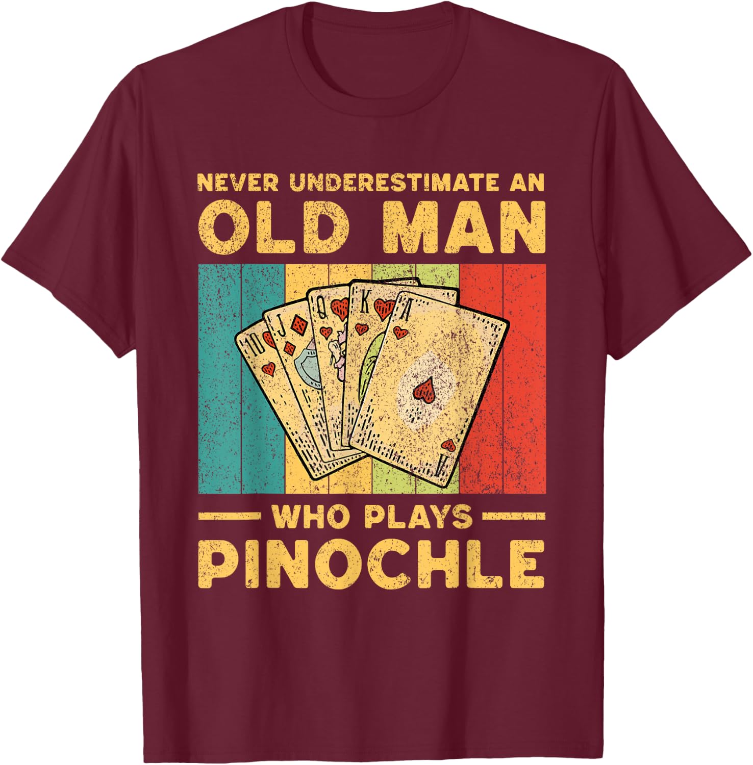 Never Underestimate An Old Man Who Plays Pinochle Pinochle T-Shirt - T-Shirt | Maroon